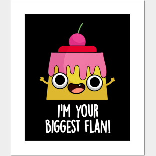 I'm Your Biggest Flan Funny Food Pun Posters and Art